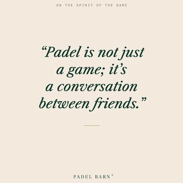 “Padel is not a game; a conversation between friends.” — PADEL BARN quote card